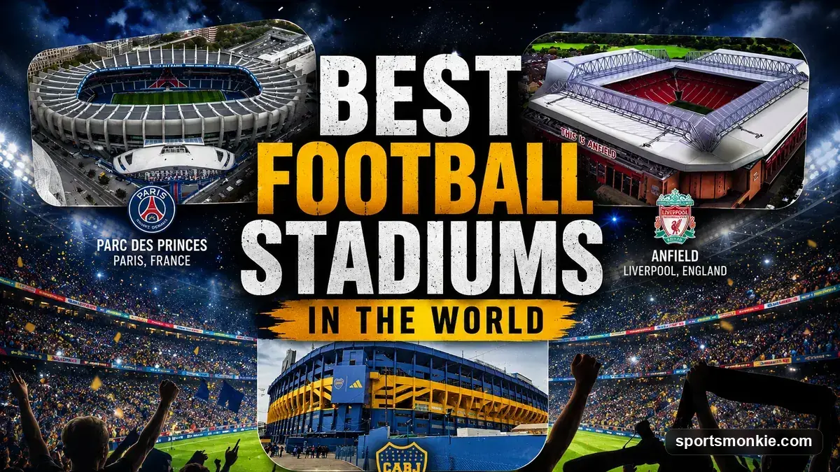Best Football Stadiums in the World: Icons and Atmospheres