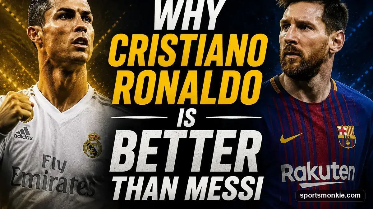Why Cristiano Ronaldo Is Better Than Messi: The Case Examined