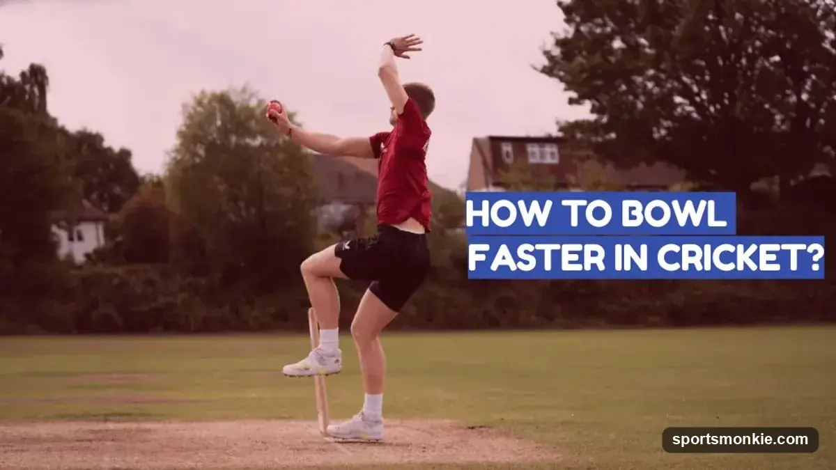 How to Bowl Faster in Cricket: Tips to Gain Real Pace