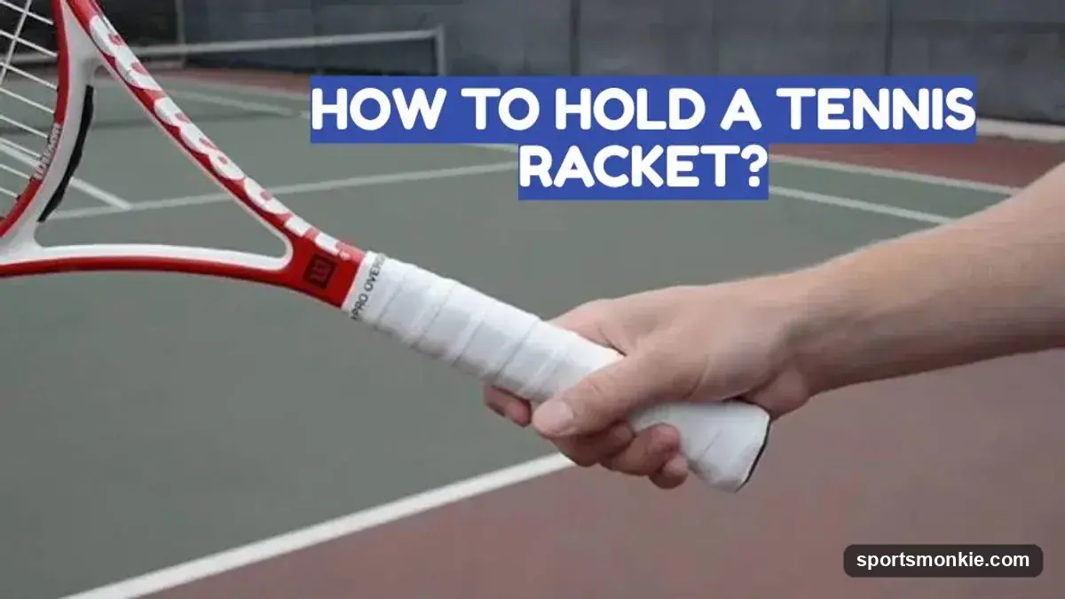 How to Hold a Tennis Racket: 5 Grips Every Player Should Know