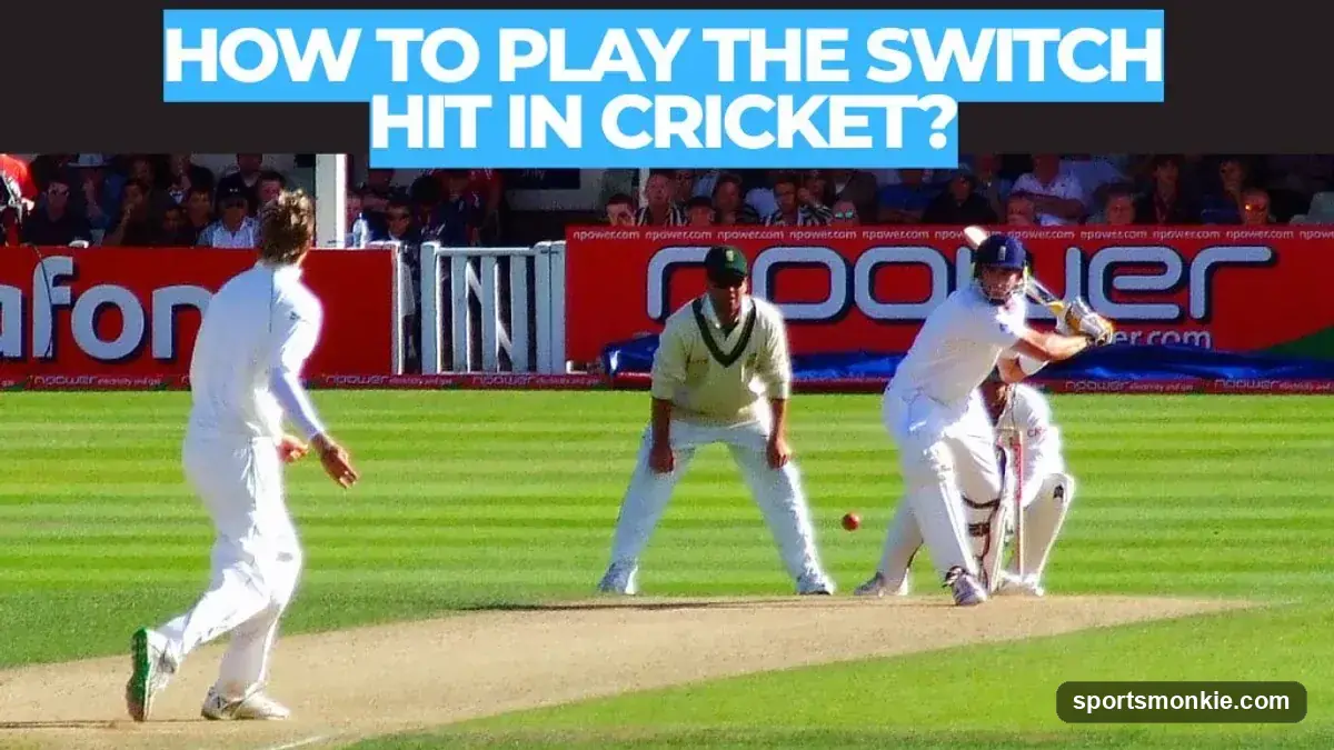 How to Play the Switch Hit in Cricket: Step-by-Step Guide