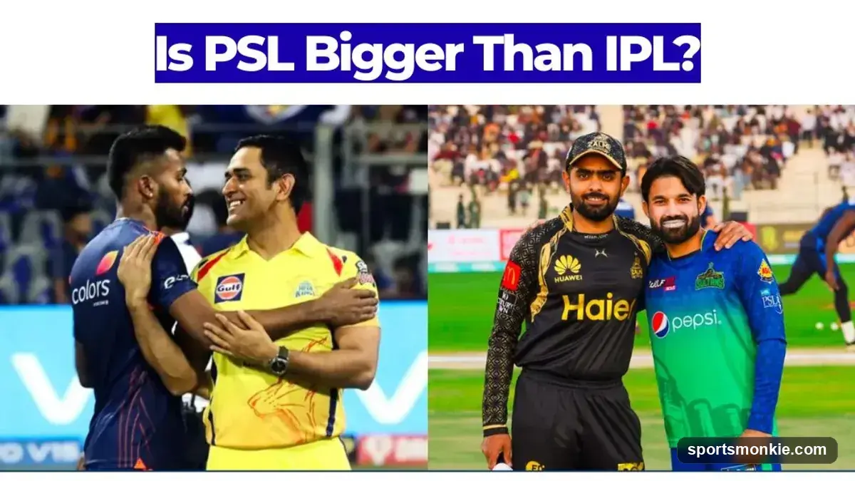 Is PSL Bigger Than IPL? Comparing Pakistan and India's T20 Leagues