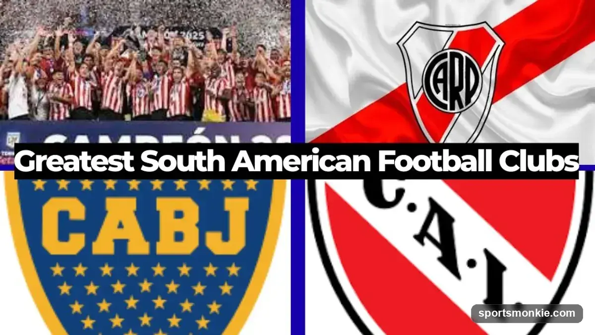 Greatest South American Football Clubs: History and Legacy