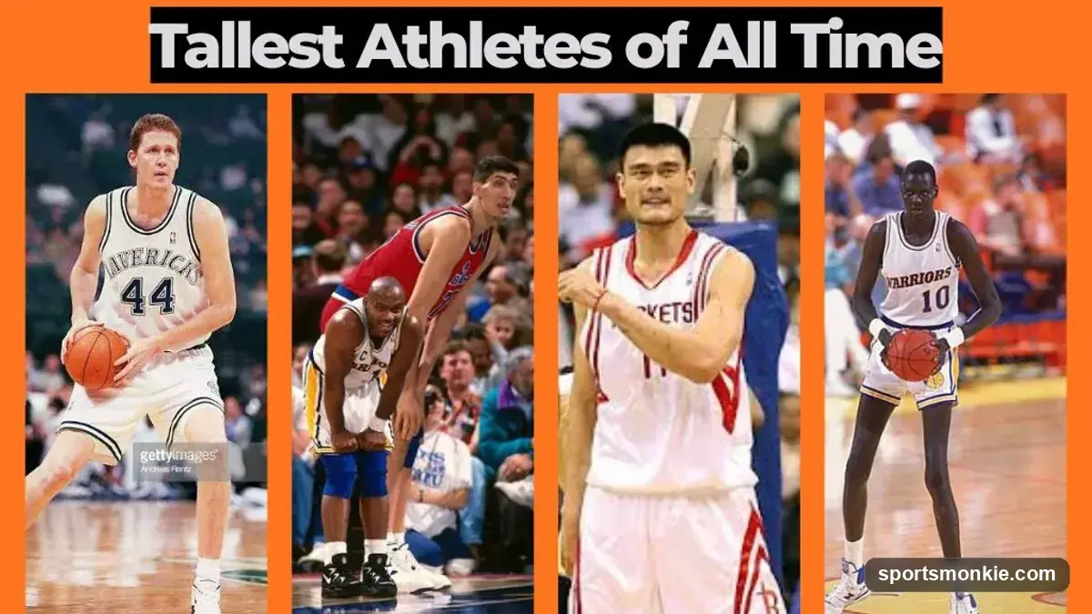 Tallest Athletes of All Time: Giants Who Dominated Sports
