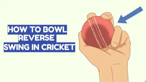 How to Bowl Reverse Swing in Cricket: Technique Explained