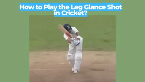 How to Play the Leg Glance Shot in Cricket