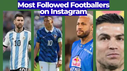 Most Followed Footballers on Instagram (2023 Rankings)