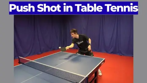 The Push Shot in Table Tennis: How and When to Use It
