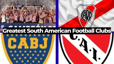 Greatest South American Football Clubs: History and Legacy