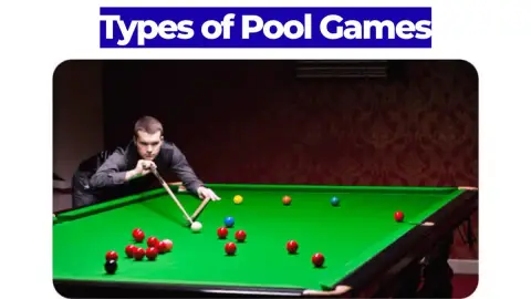 Types of Pool Games: 8-Ball, 9-Ball, Snooker & More