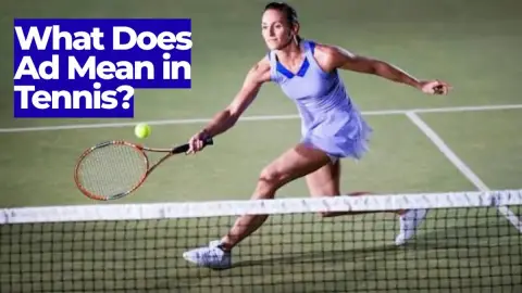 What Does Ad Mean in Tennis? Advantage Scoring Explained