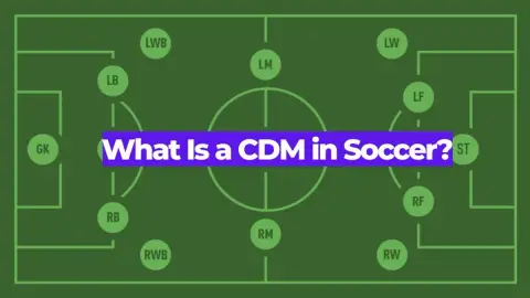What Is a CDM in Soccer? The Defensive Midfielder Role Explained