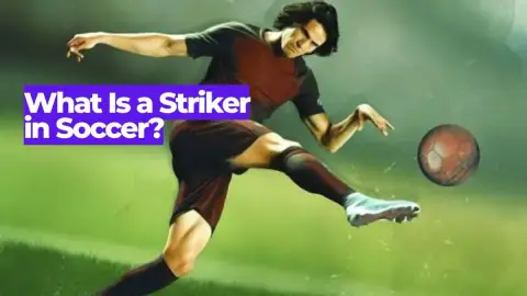 What Is a Striker in Soccer? Forward Positions Explained